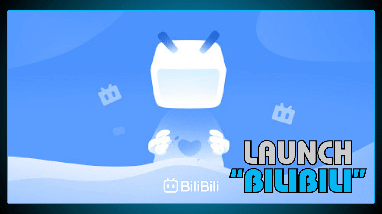 Launch BiliBili